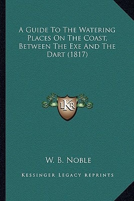 A Guide To The Watering Places On The Coast, Between The Exe And The Dart (1817)