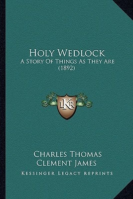 Holy Wedlock: A Story Of Things As They Are (1892)