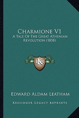 Charmione V1: A Tale Of The Great Athenian Revolution (1858)