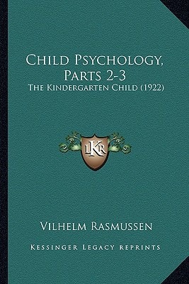Child Psychology, Parts 2-3: The Kindergarten Child (1922)