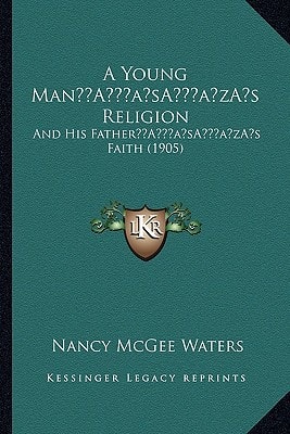 A Young Man’s Religion: And His Father’s Faith (1905)