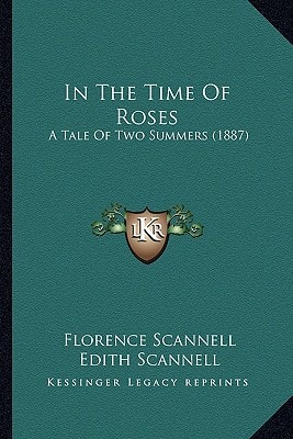 In The Time Of Roses: A Tale Of Two Summers (1887)