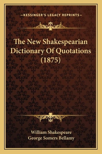 The New Shakespearian Dictionary Of Quotations (1875)