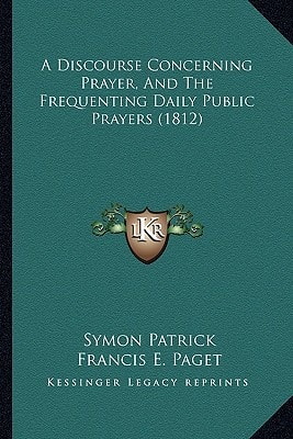 A Discourse Concerning Prayer, And The Frequenting Daily Public Prayers (1812)