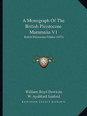 A Monograph Of The British Pleistocene Mammalia V1: British Pleistocene Felidae (1872)