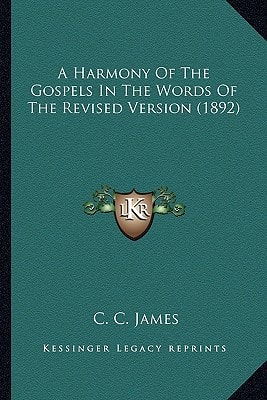 A Harmony Of The Gospels In The Words Of The Revised Version (1892)