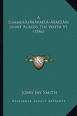 A Summer’s Jaunt Across The Water V1 (1846)