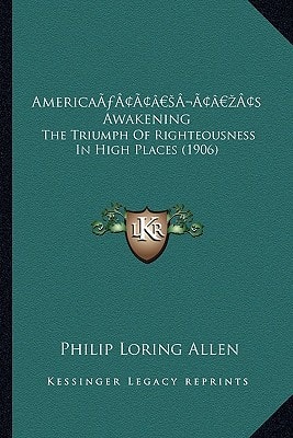 America’s Awakening: The Triumph Of Righteousness In High Places (1906)