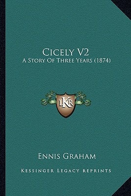 Cicely V2: A Story Of Three Years (1874)