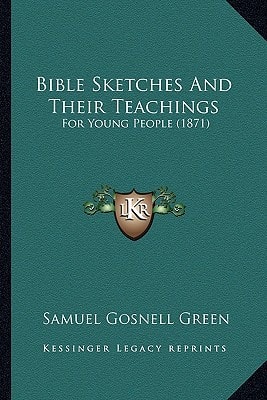 Bible Sketches And Their Teachings: For Young People (1871)