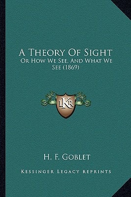 A Theory Of Sight: Or How We See, And What We See (1869)
