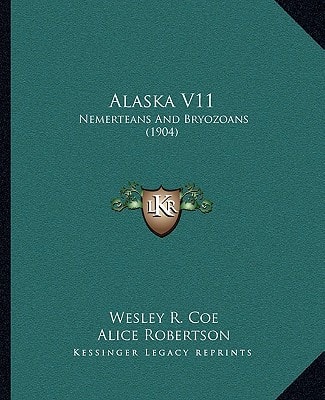 Alaska V11: Nemerteans And Bryozoans (1904)