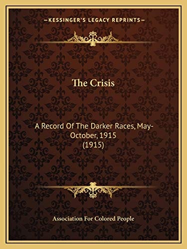 The Crisis: A Record Of The Darker Races, May-October, 1915 (1915)