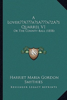A Lover’s Quarrel V1: Or The County Ball (1858)