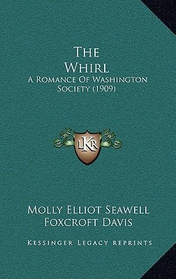 The Whirl: A Romance Of Washington Society (1909)