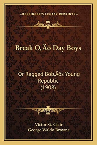Break O' Day Boys: Or Ragged Bob's Young Republic (1908)