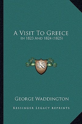 A Visit To Greece: In 1823 And 1824 (1825)