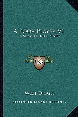A Poor Player V1: A Story Of Kent (1888)