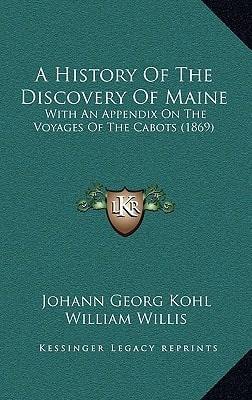 A History Of The Discovery Of Maine: With An Appendix On The Voyages Of The Cabots (1869)