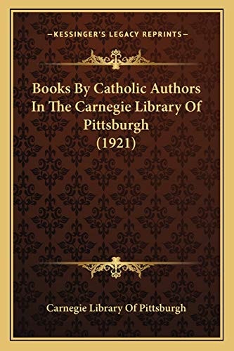 Books By Catholic Authors In The Carnegie Library Of Pittsburgh (1921)