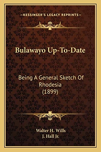 Bulawayo Up-To-Date: Being A General Sketch Of Rhodesia (1899)