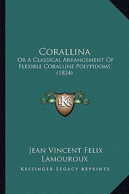 Corallina: Or A Classical Arrangement Of Flexible Coralline Polypidoms (1824)