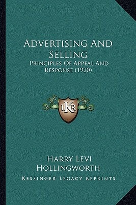 Advertising And Selling: Principles Of Appeal And Response (1920)