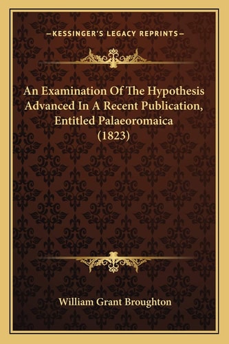 An Examination Of The Hypothesis Advanced In A Recent Publication, Entitled Palaeoromaica (1823)