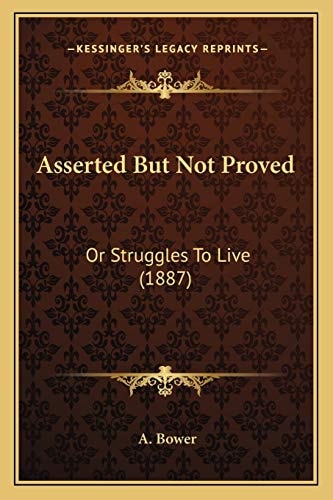 Asserted But Not Proved: Or Struggles To Live (1887)