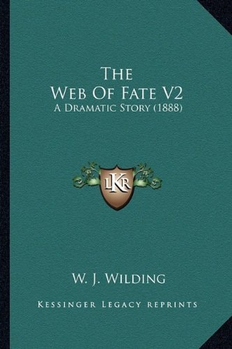 The Web Of Fate V2: A Dramatic Story (1888)