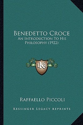 Benedetto Croce: An Introduction To His Philosophy (1922)