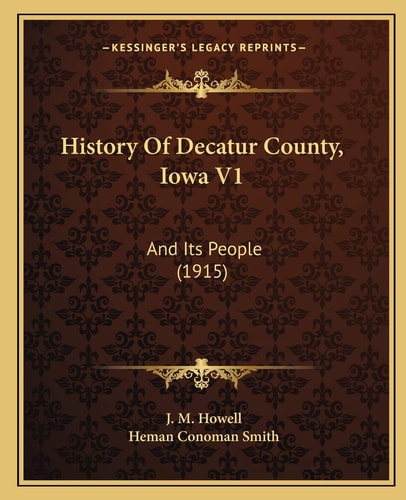 History Of Decatur County, Iowa V1: And Its People (1915)