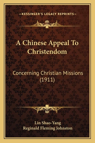 A Chinese Appeal To Christendom: Concerning Christian Missions (1911)