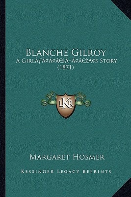 Blanche Gilroy: A Girl’s Story (1871)