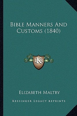 Bible Manners And Customs (1840)