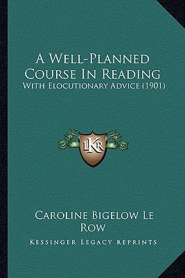 A Well-Planned Course In Reading: With Elocutionary Advice (1901)