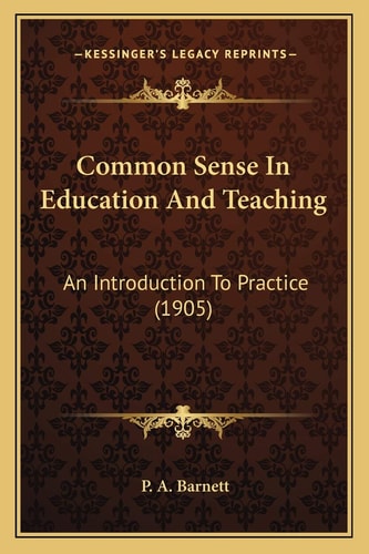 Common Sense In Education And Teaching: An Introduction To Practice (1905)