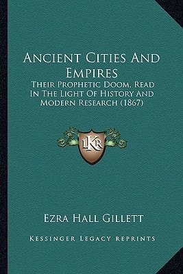 Ancient Cities And Empires: Their Prophetic Doom, Read In The Light Of History And Modern Research (1867)