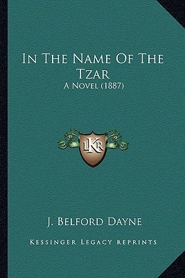 In The Name Of The Tzar: A Novel (1887)