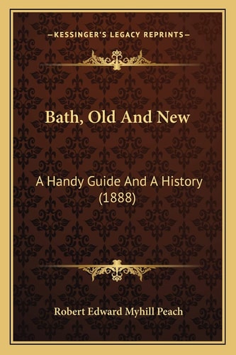Bath, Old And New: A Handy Guide And A History (1888)