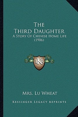 The Third Daughter: A Story Of Chinese Home Life (1906)