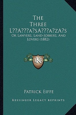 The Three L’s: Or Lawyers, Land-Jobbers, And Lovers (1882)