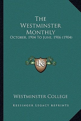 The Westminster Monthly: October, 1904 To June, 1906 (1904)