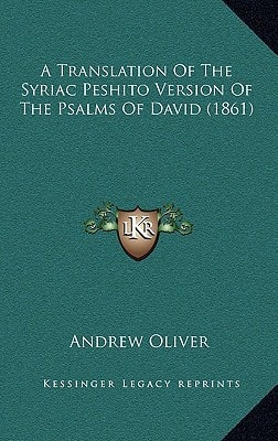 A Translation Of The Syriac Peshito Version Of The Psalms Of David (1861)