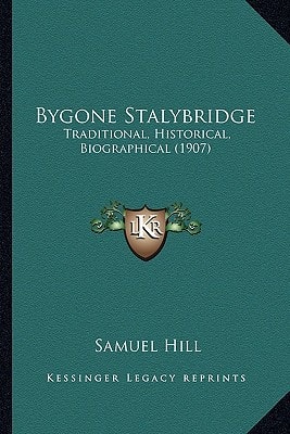 Bygone Stalybridge: Traditional, Historical, Biographical (1907)