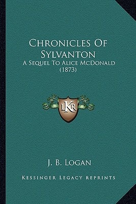 Chronicles Of Sylvanton: A Sequel To Alice McDonald (1873)