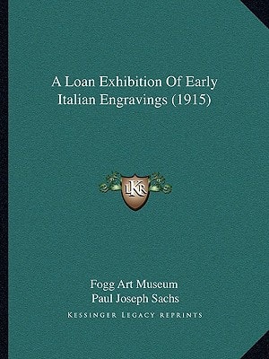 A Loan Exhibition Of Early Italian Engravings (1915)