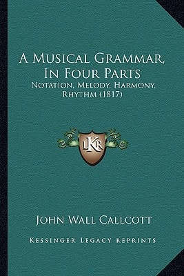 A Musical Grammar, In Four Parts: Notation, Melody, Harmony, Rhythm (1817)