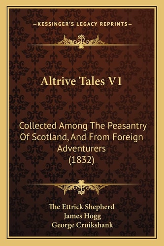 Altrive Tales V1: Collected Among The Peasantry Of Scotland, And From Foreign Adventurers (1832)
