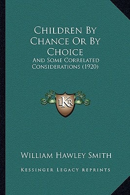 Children By Chance Or By Choice: And Some Correlated Considerations (1920)